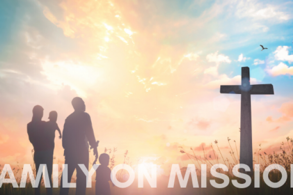 The Value of Family on Mission